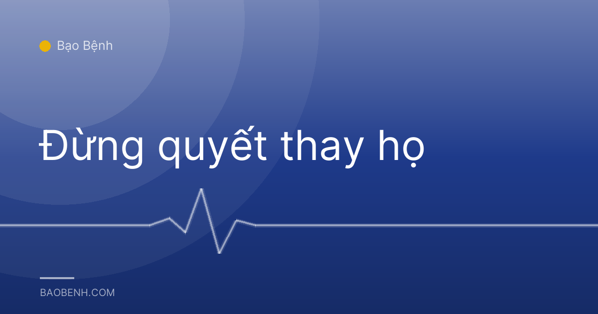 Đừng quyết thay họ