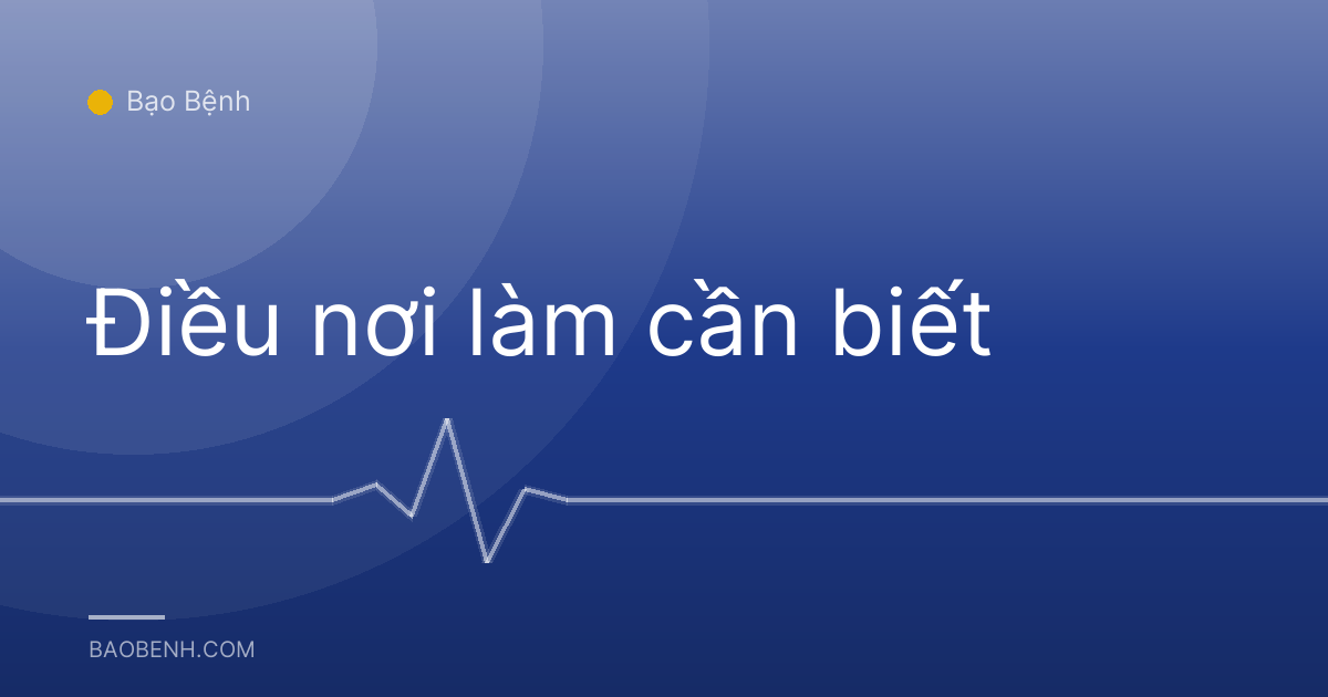 Điều nơi làm cần biết