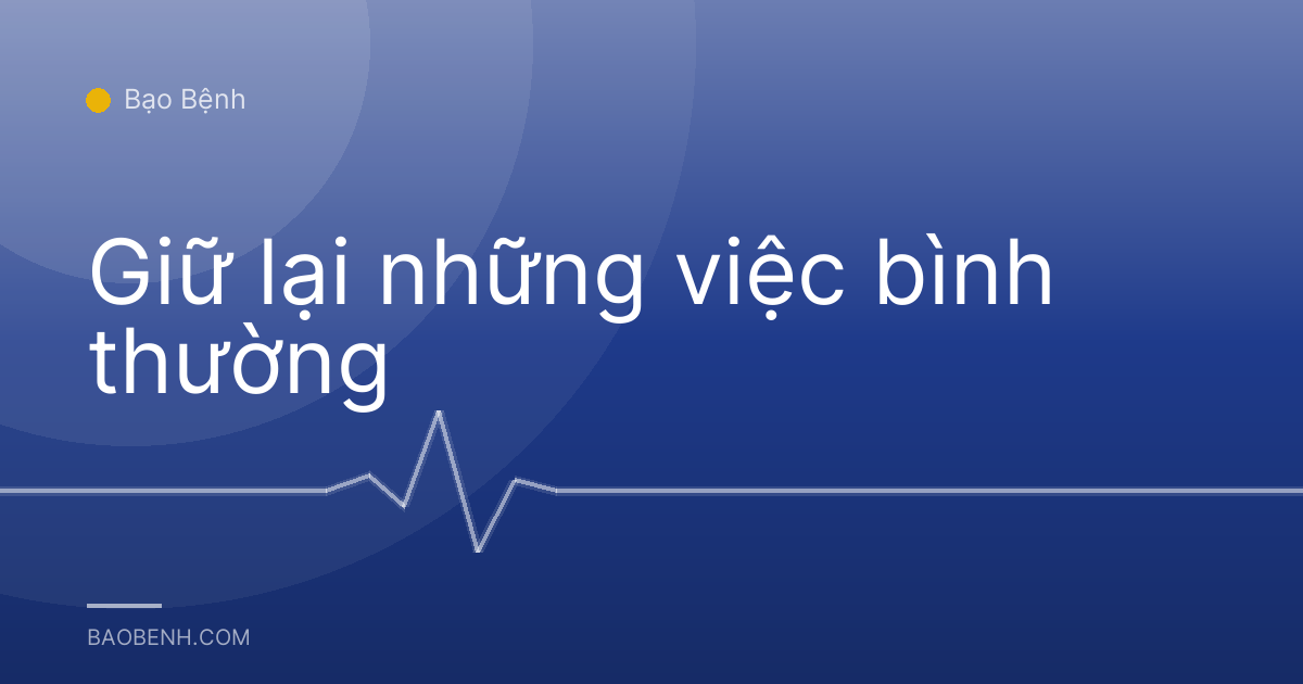 Giữ lại những việc bình thường