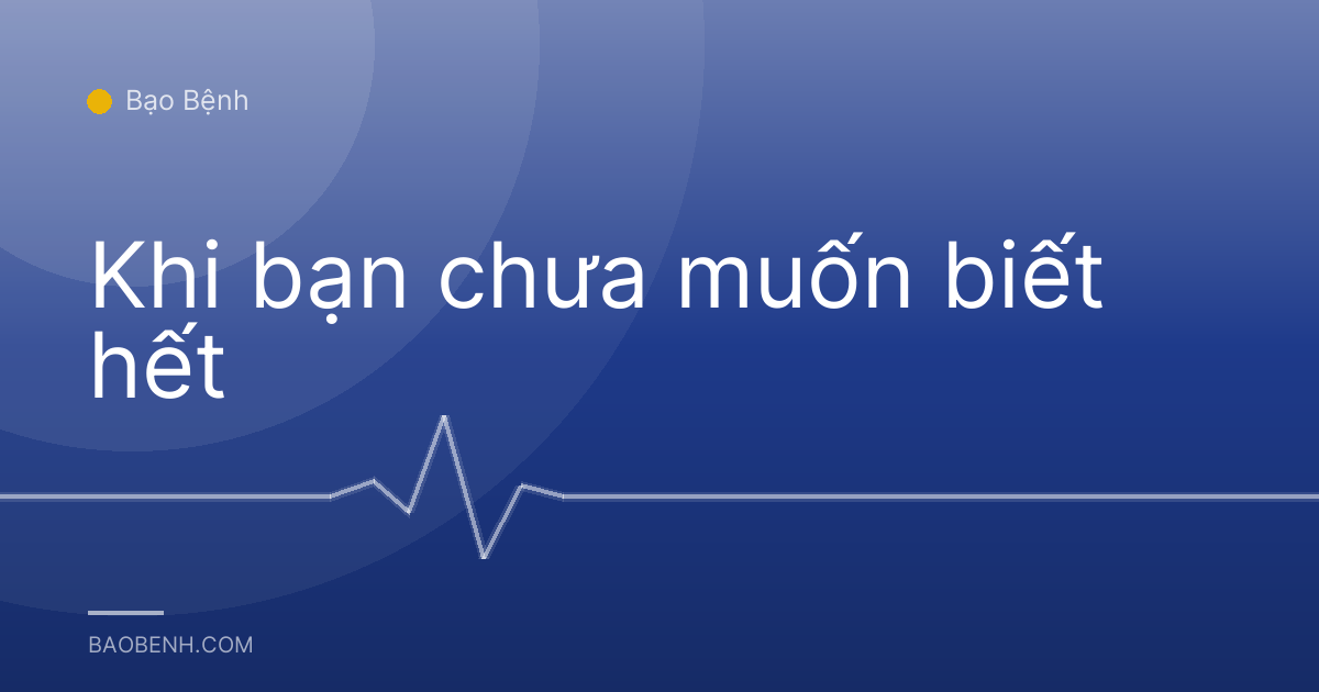 Khi bạn chưa muốn biết hết