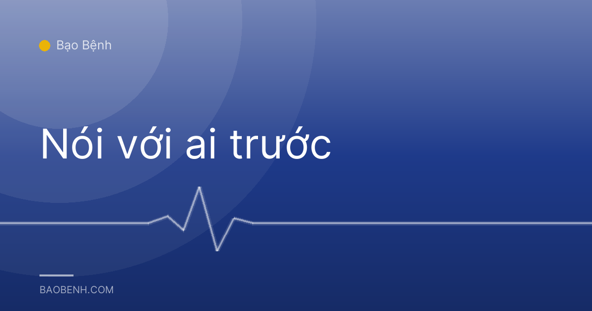 Nói với ai trước