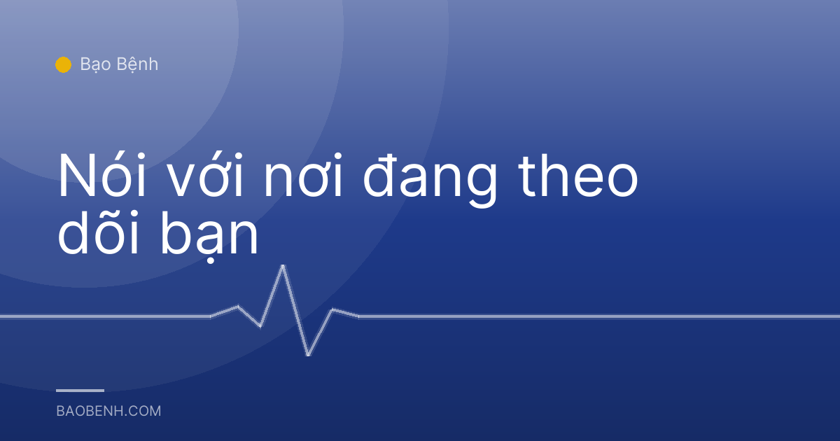 Nói với nơi đang theo dõi bạn