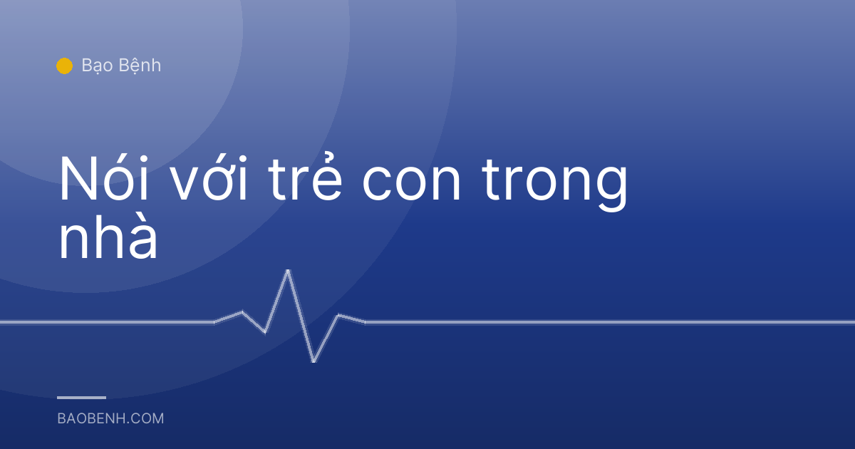 Nói với trẻ con trong nhà