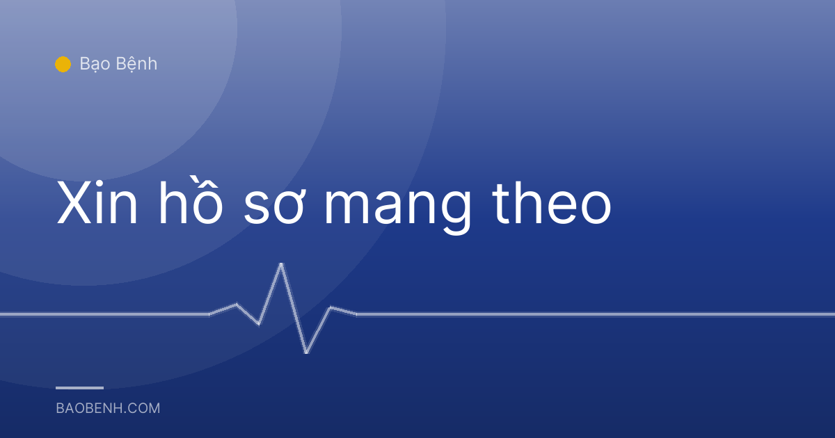 Xin hồ sơ mang theo