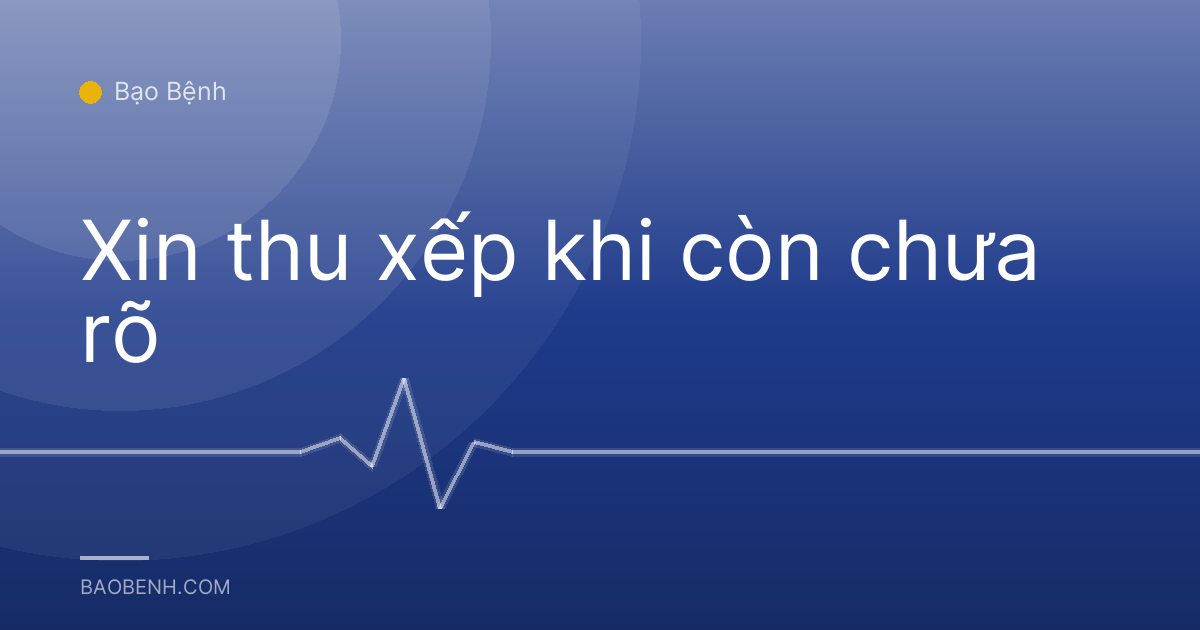 Xin thu xếp khi còn chưa rõ